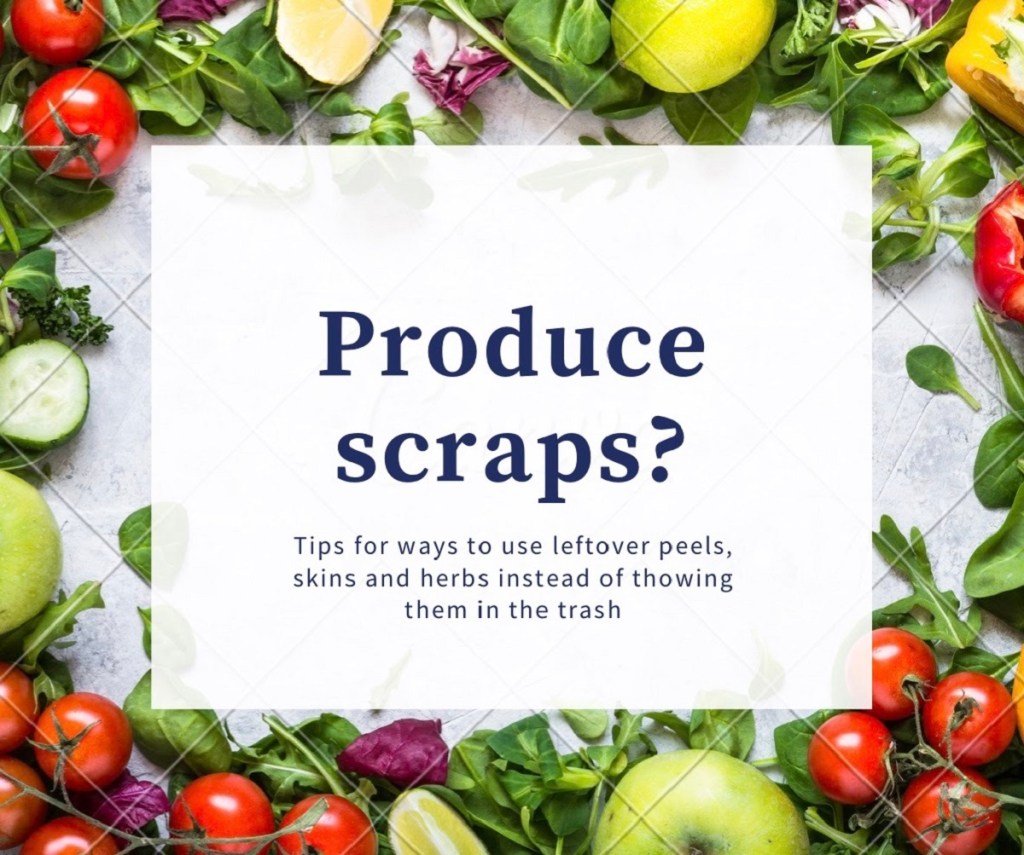 What to do with Leftover Produce Scraps